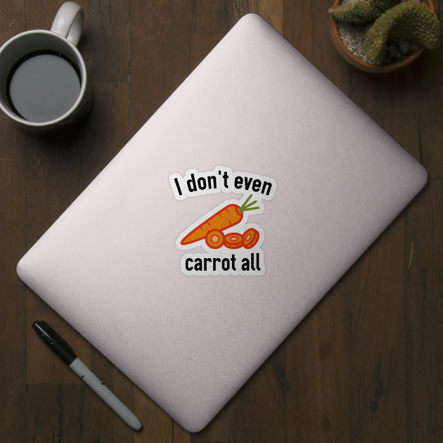 I Don't Even Carrot All by VectorPlanet